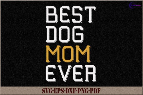 Best Dog Mom Ever SVG: A Designer's Review