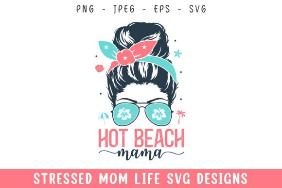 Hot Beach Mama Mom Hair Mom Life Svg Review