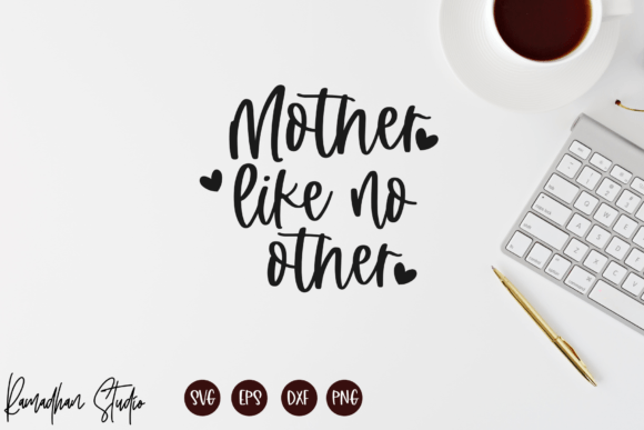 Mother Like No Other Svg for Heartfelt Embroidery